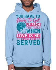 Youve got to learn to leave the table when loves no longer being served Style 41# - black afro- Hoodie