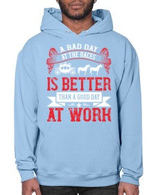 a bad day at the races is better than a good day at work Style 56# - horse- Hoodie