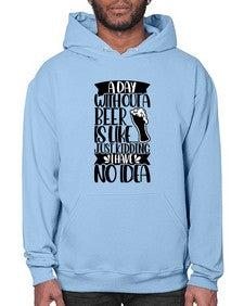 a day without a beer is like 523# - beer- Hoodie
