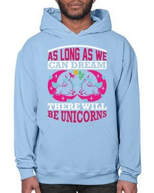as long as we can dream there will be unicorns 12# - unicorn- Hoodie