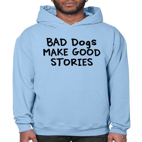 bad dog make good stories - dogs- Hoodie