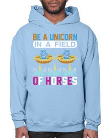 be a unicorn in a field of horses 39# - unicorn- Hoodie