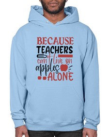 because teachers cant live on apples alone Style 69# - teacher- Hoodie