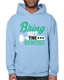 bring out the dentist 639# - dentist- Hoodie