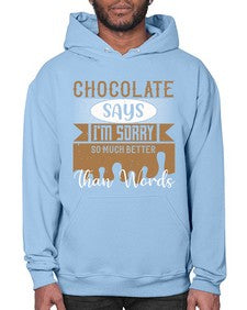 chocolate says im sorry so much better than words 97# - chocolate- Hoodie