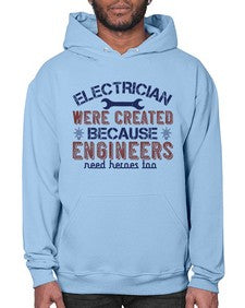 electrician were created because engineers need heroes too Style 140# - engineer- Hoodie