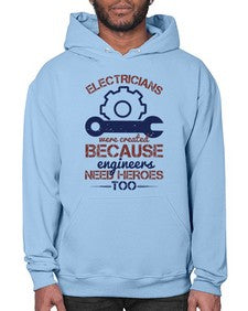 electricians were created beacuse ever engineers need heroes too Style 141# - engineer- Hoodie