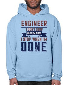 engineer i dont stop when im tired i stop when im done Style 142# - engineer- Hoodie