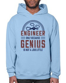 engineer only because genius is not a job little Style 144# - engineer- Hoodie