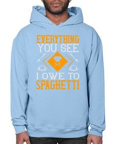 everything you see i owe to spaghetti 166# - cooking- Hoodie