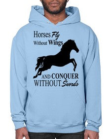 horses fly without wings and conquer without swords - horse- Hoodie