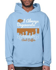 i always degenerate to chocolate and coffee 195# - chocolate- Hoodie
