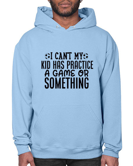 i cant my kid has practice a game or something 2283# - softball- Hoodie