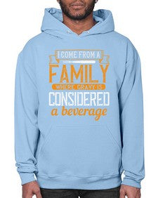 i come from a family where gravy is considered a beverage 202# - cooking- Hoodie