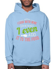 i cook with wine sometimes i even add it to the food 204# - cooking- Hoodie