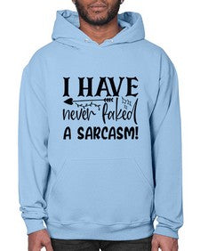 i have never faked a sarcasm 34# - sarcastic- Hoodie