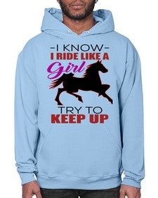 i kno i ride like a girl try to keep up - horse- Hoodie