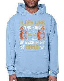 i look like the kind of guy who has a bottle of beer in my hand 1130# - beer- Hoodie