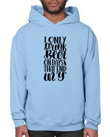 i only drink beer on days 1156# - beer- Hoodie