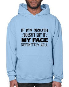 if my mouth doesnt say it my face definitely will 44# - sarcastic- Hoodie
