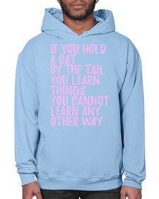 if you hold a cat by the tail you learn things you cannot learn any other way - cats- Hoodie