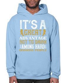 its a great advantage not to drink among hard drinking people 290# - drinking- Hoodie