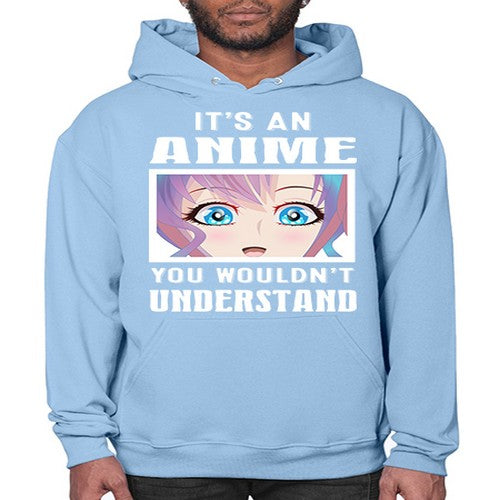 its an anime you wouldnt understand251# - anime- Hoodie