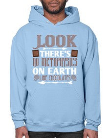 look theres no metaphysics on earth like chocolates 513# - chocolate- Hoodie
