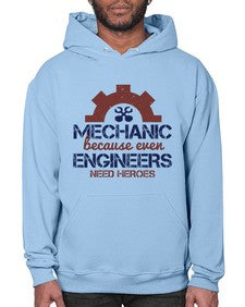 mechanic beacuse ever engineers need heroes Style 283# - engineer- Hoodie