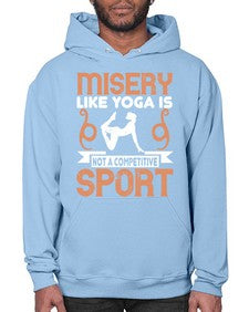 misery like yoga is not a competitive sport  425# - yoga- Hoodie