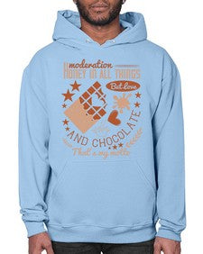 moderation honey in all things but love and chocolate thats my motto 337# - chocolate- Hoodie