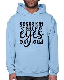sorry did i roll my eyes out loud 86# - graphic- Hoodie