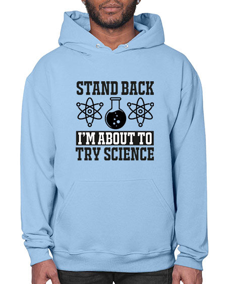 stand back i m about to try science 33# - general science- Hoodie