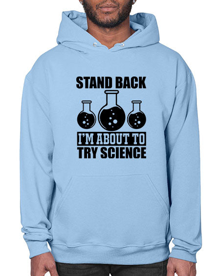 stand back i m about to try science 36# - general science- Hoodie