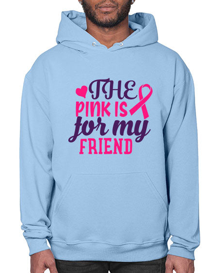the pink is for my friend Style 2# - breast cancer- Hoodie