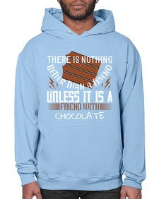 there is nothing better than a friend unless it is a friend with chocolate 424# - chocolate- Hoodie