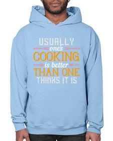 usually ones cooking is better than one thinks it is 451# - cooking- Hoodie