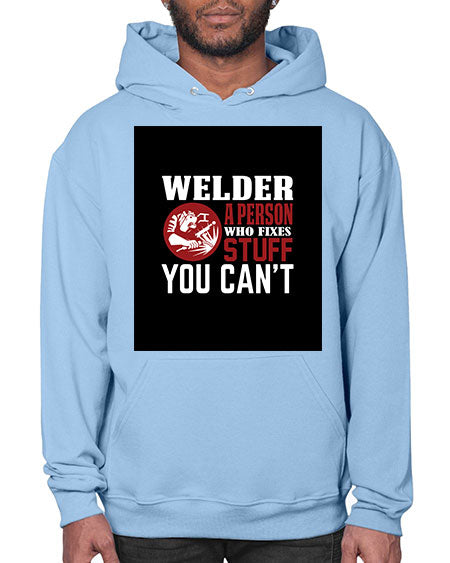 welder a person who fixes stuff you cant 1610# - welder- Hoodie