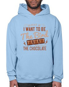 what if i want to be the bird who eats the chocolate 461# - chocolate- Hoodie