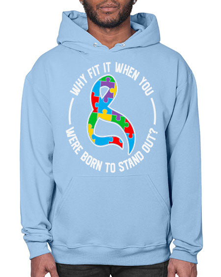 why fit in when u 119# - autism- Hoodie