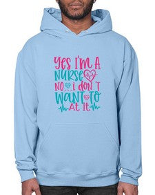 yes im a nurse no i don t want to at it Style 1673# - nurse- Hoodie