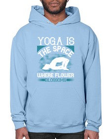 yoga is the space where flower blossoms  627# - yoga- Hoodie