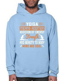 yoga means addition addition of energy strength and beauty to body mind and soul  630# - yoga- Hoodie