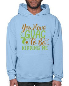 you have guac to be kidding me 509# - Avocado- Hoodie