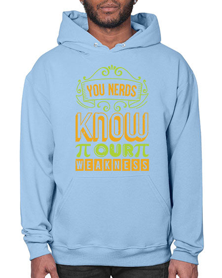 you nerds know our weakness 50# - pi- Hoodie