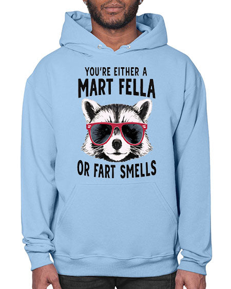 youre either a mart fella or fartsmells 69# - raccoon- Hoodie