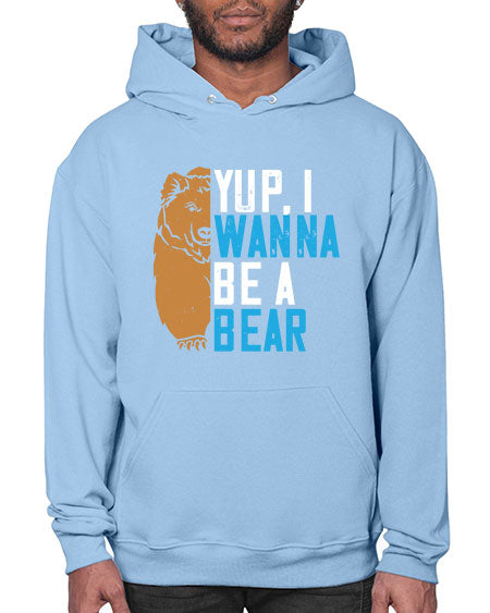 yup i wanna be a bear 291# - bears - animals- Hoodie