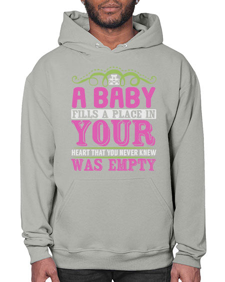 A baby fills A place in Your Heart that you never knew was empty Style 1# - baby- Hoodie