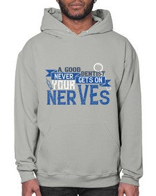 A good dentist never gets on your nerves Style 11# - dentist- Hoodie