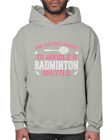 Are you fast enough to handle a badminton 1846# - badminton- Hoodie